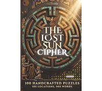 The Lost Sun Cipher: An Immersive Inca Historical Escape Puzzle Book | 100 Handcrafted Word Search & Cryptography Challenges for Adults (The Master Cipher Series)