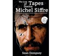 The Lost Tapes of Doctor Michel Siffre: A Postmodern Chronicle of Isolation, Madness, & Savage Darkness