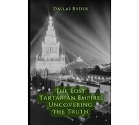The Lost Tartarian Empire: Uncovering the Truth