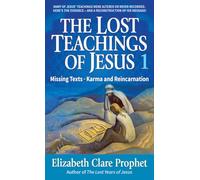 The Lost Teachings of Jesus: Missing Texts Karma and Reincarnation Bk. 1: 01