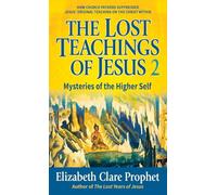 The Lost Teachings of Jesus: Your Higher Self: Mysteries of the Higher Self Bk. 2: 02