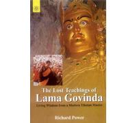 The Lost Teachings of Lama Govinda: Living Wisdom from a Modern Tibetan Master