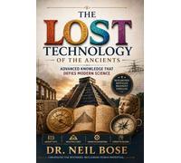 The Lost Technology of the Ancients: Advanced Knowledge That Defies Modern Science