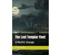 The Lost Templar Fleet: A Mythic Voyage (Myths and Prophecies from around the World)