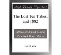 The Lost Ten Tribes, and 1882