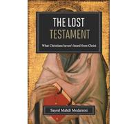 The Lost Testament: What Christians Haven't Heard From Christ