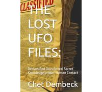 THE LOST UFO FILES:: Declassified Docs Reveal Secret Knowledge of Non-Human Contact (Lost UFO Cases: 24 Cases That Fell Though The Cracks Vol. 1)