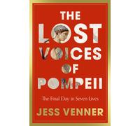 The Lost Voices of Pompeii : The Final Day in Seven Lives