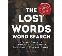The Lost Words Word Search: A Puzzle Adventure Through the Forgotten Language of English History (The Lost History: Exploring Forgotten Language and History Through Immersive Word Search Books.)