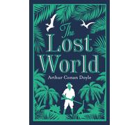 The Lost World : Annotated Edition (Alma Classics Evergreens)