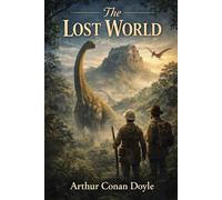 The Lost World: Annotated edition with introduction, critical analysis & author biography