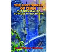 The Lost World of Cham: The Trans-Pacific Voyages of the Champe