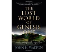 The Lost World of Genesis One by John H. Walton (22-May-2009) Paperback