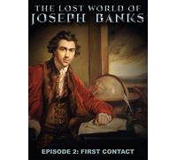 The Lost World of Joseph Banks - Episode 2: First Contact