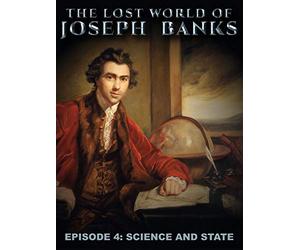 The Lost World of Joseph Banks - Episode 4: Science and State