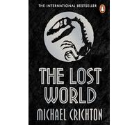 The Lost World: The unputdownable bestselling sequel to global phenomenon Jurassic Park
