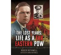 The Lost Years: Life as A Far Eastern POW