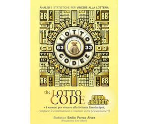 The Lotto Code, Analisi e Statistiche per Vincere alla Lotteria + I numeri per vincere alla lotteria EUROJACKPOT, comprese le combinazioni e i numeri extra (2 euronumeri)