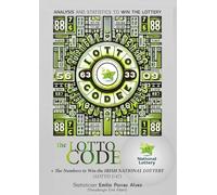 The Lotto Code, Analysis and Statistics to Win the Lottery + The Numbers to Win the IRISH NATIONAL LOTTERY (LOTTO 1/47)