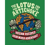 The Lotus and the Artichoke: Vegan Recipes from World Adventures