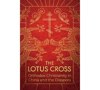 The Lotus Cross: Orthodox Christianity in China and the Diaspora