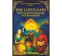 The Lotus Gate: The Eleven Realms Tournament (The Lotus Gate Chronicles)