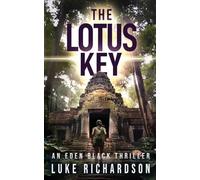The Lotus Key: A pulse-pounding archaeological thriller: 6 (Eden Black Archaeological Thrillers)