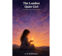 The Loudest Quiet Girl: A Tale About What's Allowed to Burn (The Modern Child - Tales for growing up today)