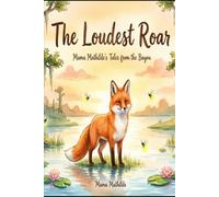 The Loudest Roar: Mama Mathilde's Tales from the Bayou