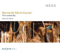 The Loudest Sky (Electronic Works) (CD) Bernardo Mario Kuczer (US IMPORT)
