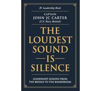 The Loudest Sound is Silence: Leadership Lessons from the Bridge to the Boardroom