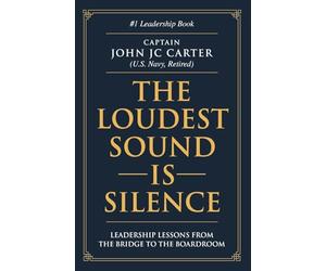 The Loudest Sound is Silence: Leadership Lessons from the Bridge to the Boardroom