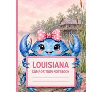 The Louisiana Collection: Louisiana Blue Crab Adventures: Composition Notebook for Girls