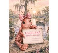 The Louisiana Collection: Louisiana Crawfish Adventures: A Composition Notebook for Girls