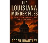 The Louisiana Murder Files: Buried Evidence. Dead Judges. One Case That Could Bring the Whole System Down.