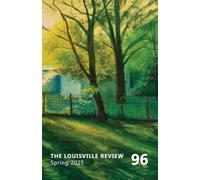 The Louisville Review Number 96 Spring 2025