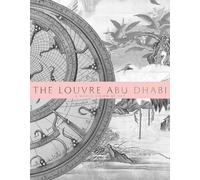 The Louvre Abu Dhabi: A World Vision of Art – Insight Editions