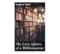 The Love Affairs of a Bibliomaniac