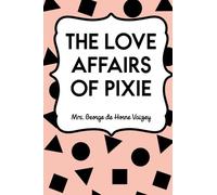 The Love Affairs of Pixie
