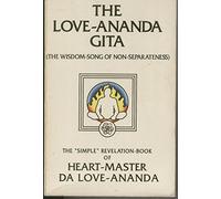 The love-ananda gita: The wisdom-song of nonseparateness : the "simple" revelation-book of Heart-Master Da Love-Ananda