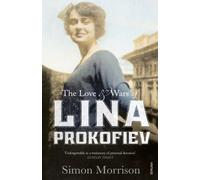The Love and Wars of Lina Prokofiev : The Story of Lina and Serge Prokofiev