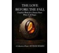 The Love Before The Fall: Unspoken Words for a Distant Heart Where It All Began