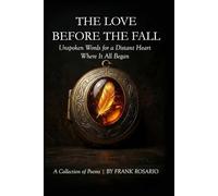 The Love Before The Fall: Unspoken Words for a Distant Heart Where It All Began