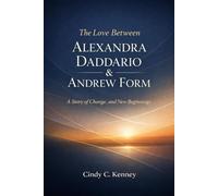 The Love Between Alexandra Daddario & Andrew Form: A Story of Change, and New Beginnings