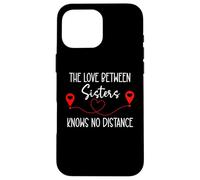 The Love Between Sisters Knows No Distance Big Sister Bestie Case for iPhone 16 Pro Max
