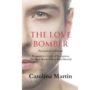 The Love Bomber: Trapped in a Cycle of Deception, She Must Break Free to Find Herself.