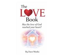 The LOVE Book: Has the love of God reached your heart?