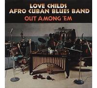 The Love Childs Afro Cuban Blues Band - Out Among 'em [Us Import]