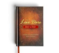 The Love Dare Day by Day: A Year of Devotions for Couples