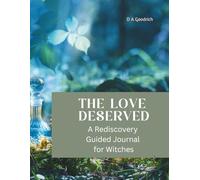The Love Deserved: A Rediscovery Guided Journal for Witches
